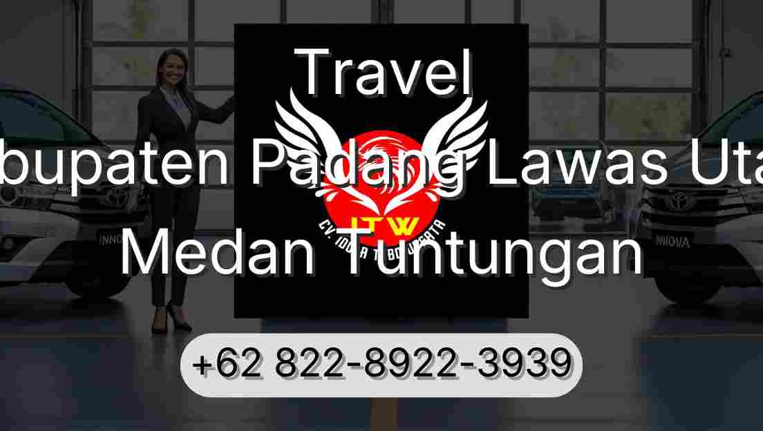 Travel Kabupaten Padang Lawas Utara Medan Tuntungan