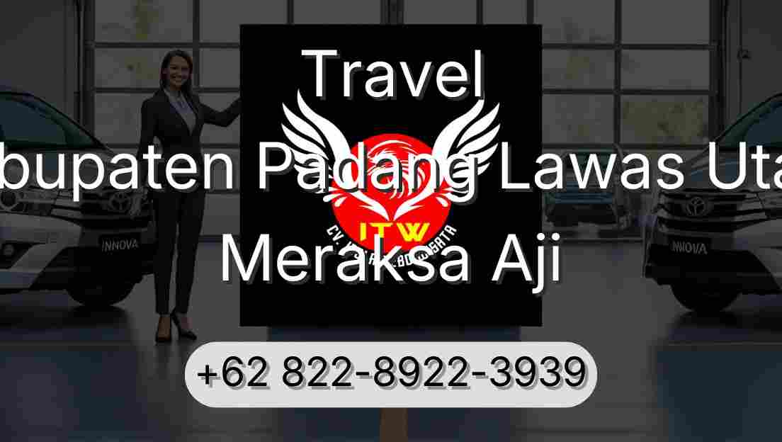 Travel Kabupaten Padang Lawas Utara Meraksa Aji