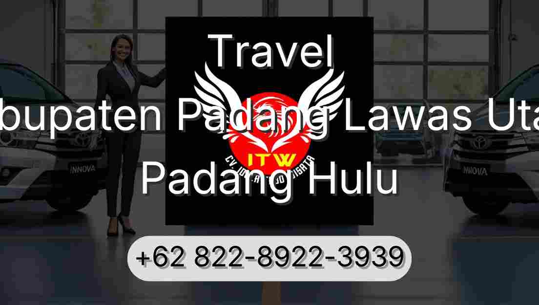 Travel Kabupaten Padang Lawas Utara Padang Hulu