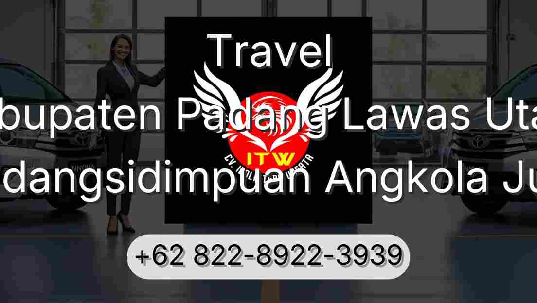 Travel Kabupaten Padang Lawas Utara Padangsidimpuan Angkola Julu