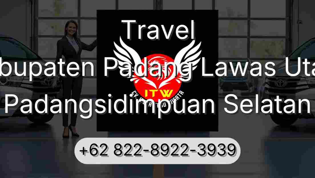 Travel Kabupaten Padang Lawas Utara Padangsidimpuan Selatan