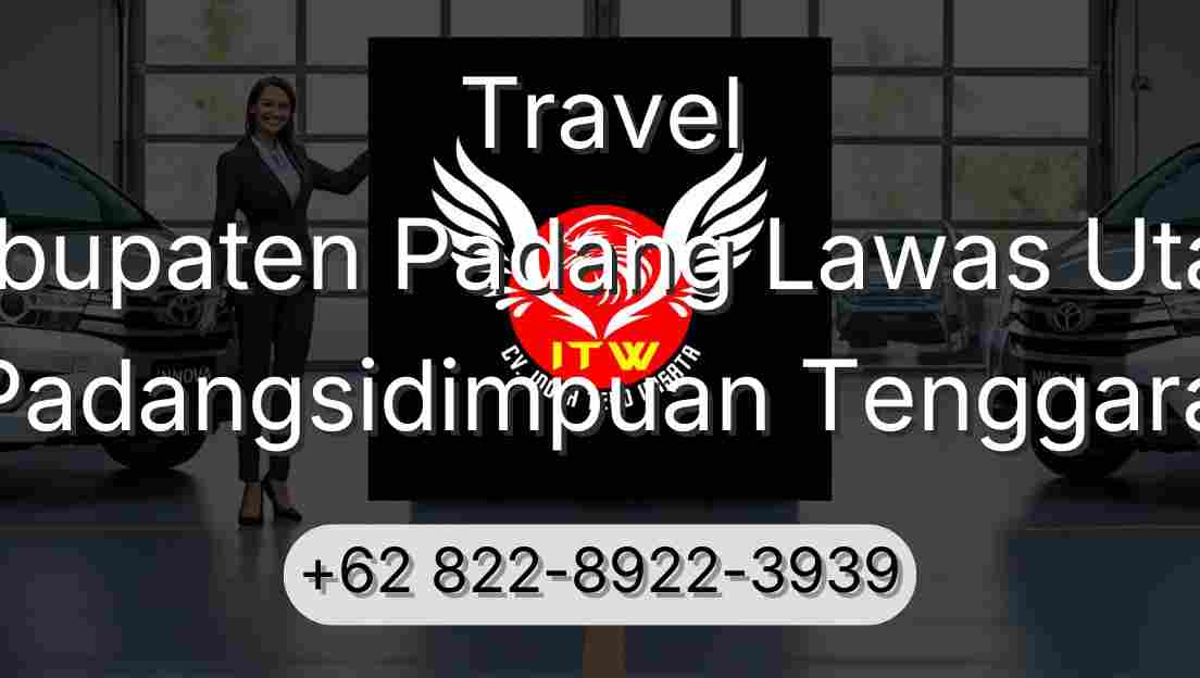 Travel Kabupaten Padang Lawas Utara Padangsidimpuan Tenggara