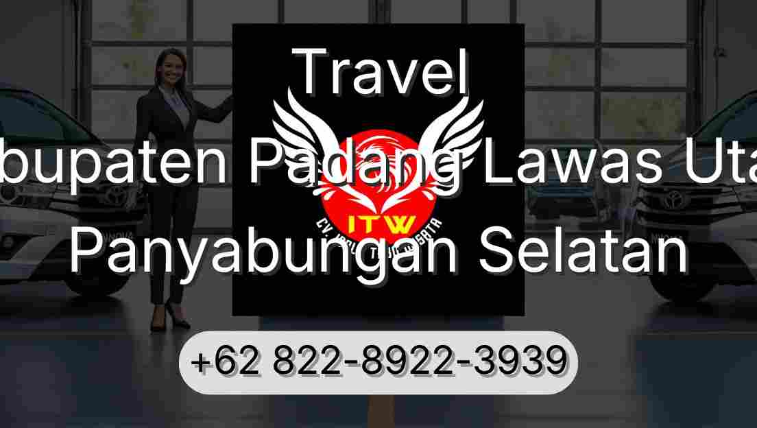 Travel Kabupaten Padang Lawas Utara Panyabungan Selatan