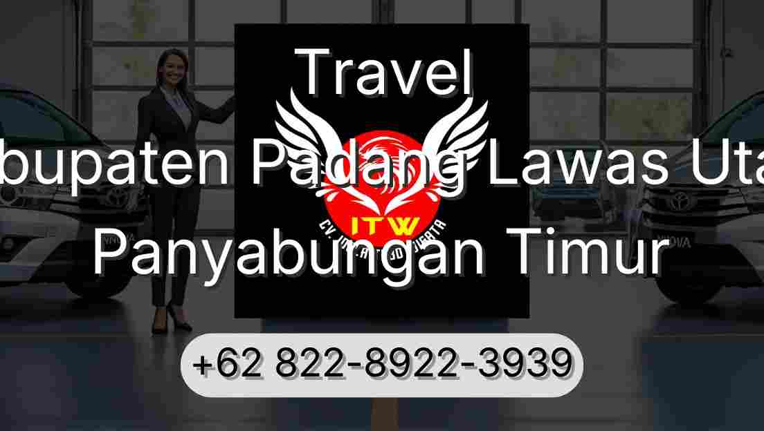 Travel Kabupaten Padang Lawas Utara Panyabungan Timur