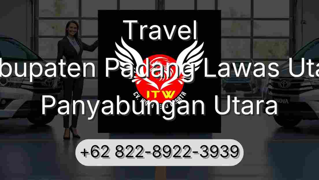 Travel Kabupaten Padang Lawas Utara Panyabungan Utara