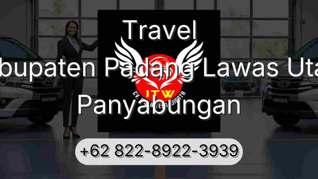 Travel Kabupaten Padang Lawas Utara Panyabungan