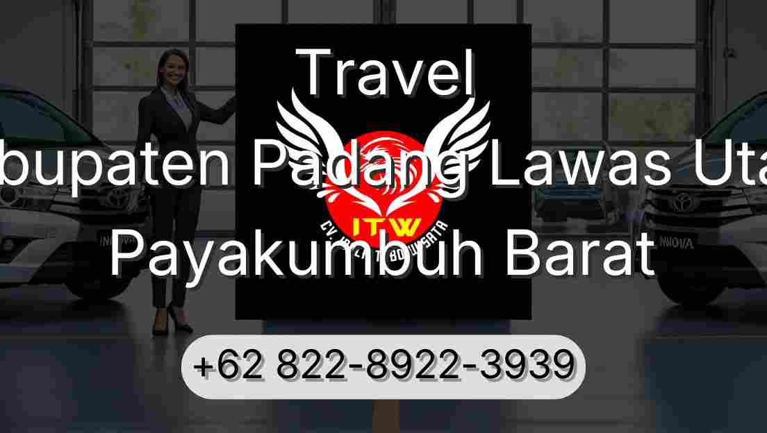 Travel Kabupaten Padang Lawas Utara Payakumbuh Barat