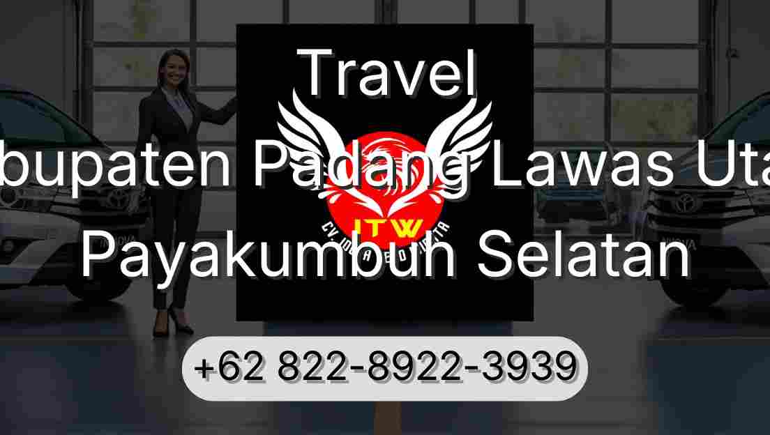 Travel Kabupaten Padang Lawas Utara Payakumbuh Selatan