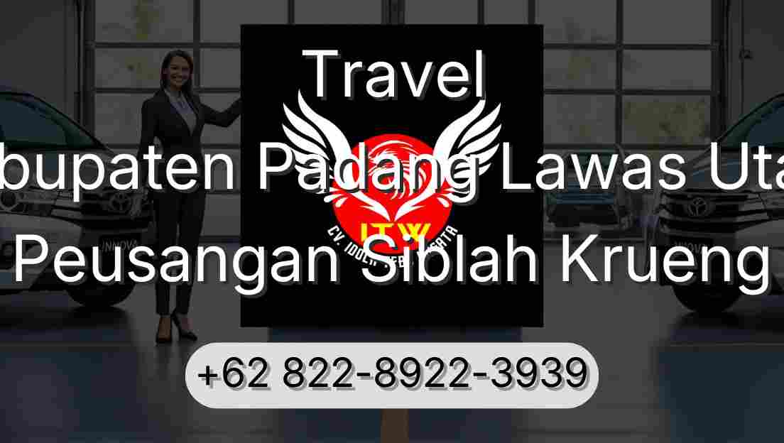 Travel Kabupaten Padang Lawas Utara Peusangan Siblah Krueng