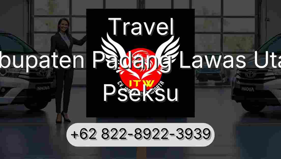 Travel Kabupaten Padang Lawas Utara Pseksu