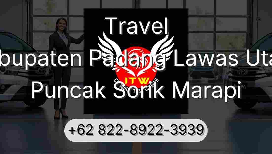 Travel Kabupaten Padang Lawas Utara Puncak Sorik Marapi