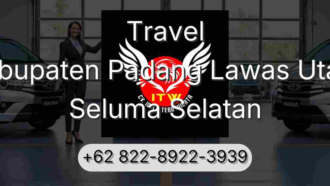 Travel Kabupaten Padang Lawas Utara Seluma Selatan