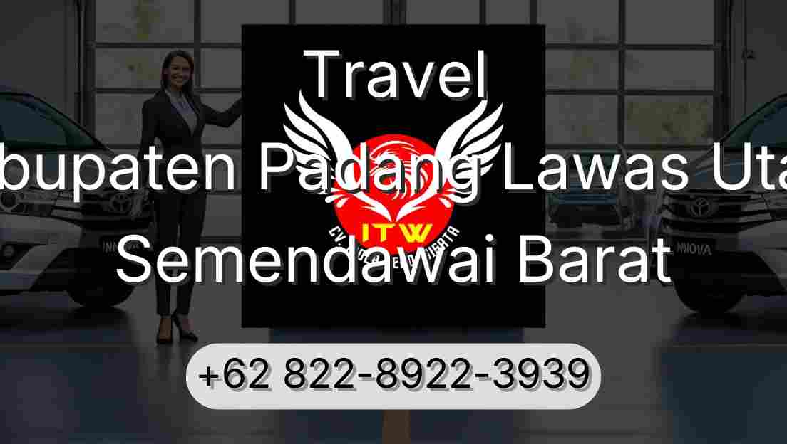 Travel Kabupaten Padang Lawas Utara Semendawai Barat