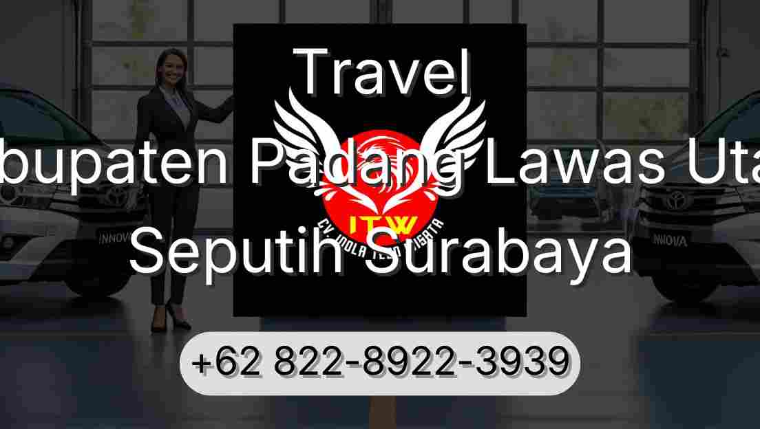 Travel Kabupaten Padang Lawas Utara Seputih Surabaya