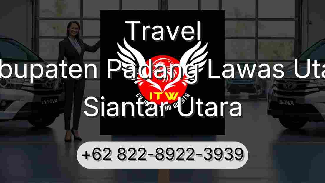 Travel Kabupaten Padang Lawas Utara Siantar Utara