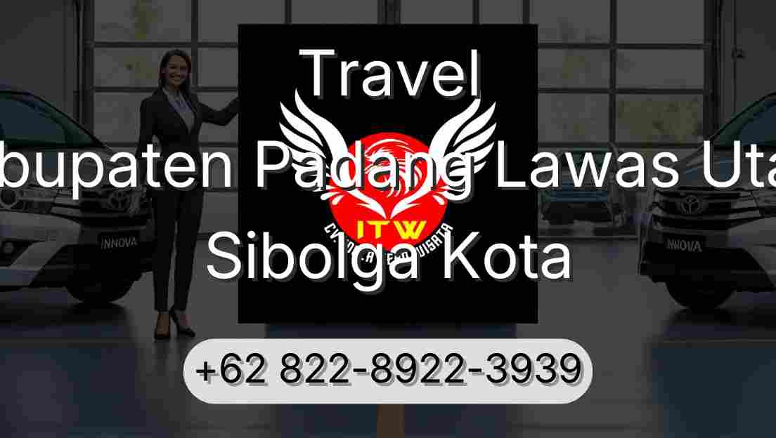 Travel Kabupaten Padang Lawas Utara Sibolga Kota