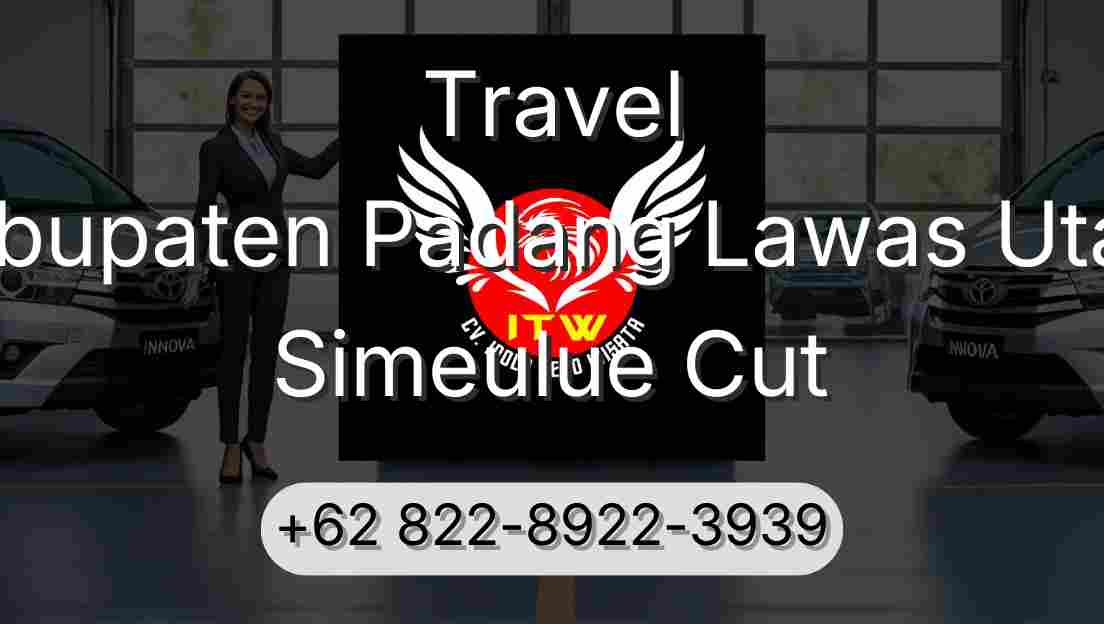 Travel Kabupaten Padang Lawas Utara Simeulue Cut
