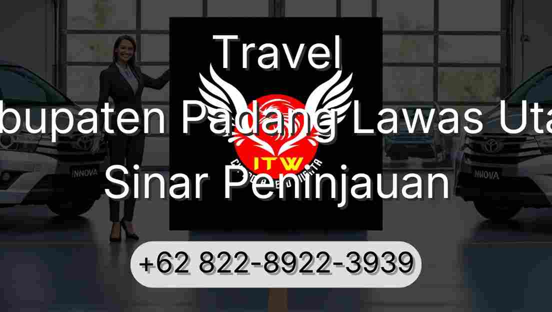 Travel Kabupaten Padang Lawas Utara Sinar Peninjauan