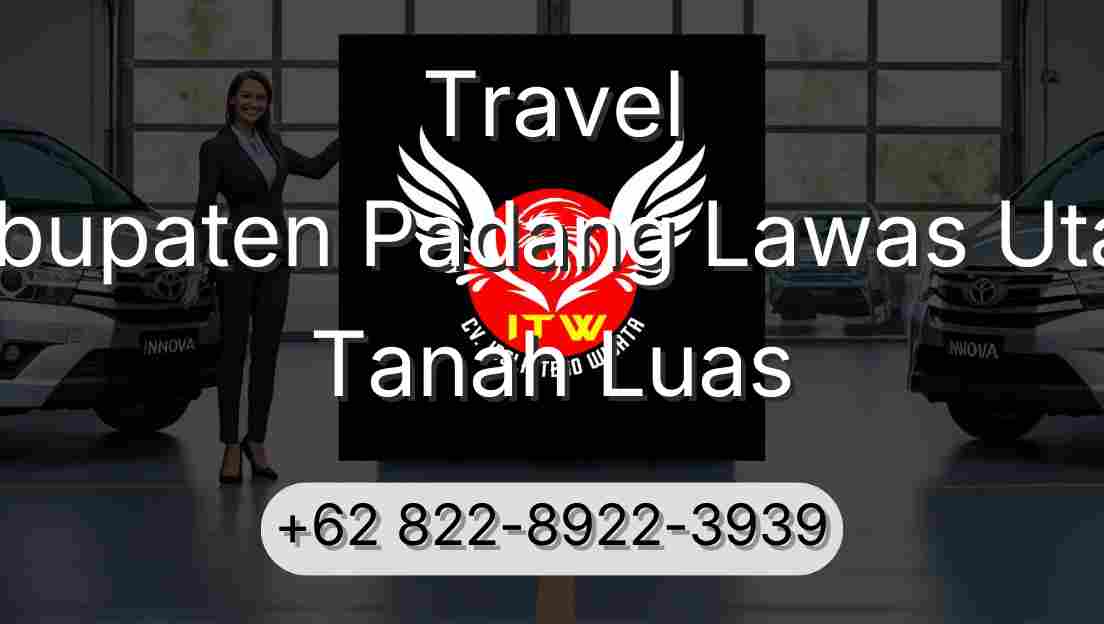 Travel Kabupaten Padang Lawas Utara Tanah Luas
