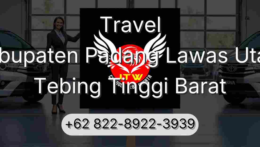 Travel Kabupaten Padang Lawas Utara Tebing Tinggi Barat