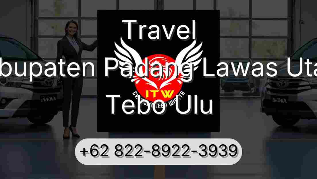 Travel Kabupaten Padang Lawas Utara Tebo Ulu