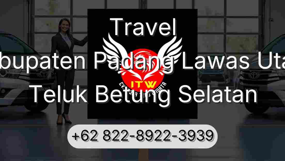 Travel Kabupaten Padang Lawas Utara Teluk Betung Selatan