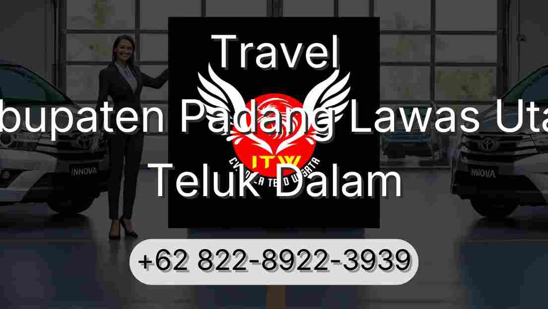 Travel Kabupaten Padang Lawas Utara Teluk Dalam