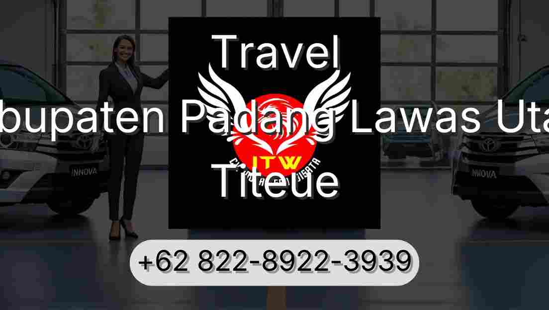 Travel Kabupaten Padang Lawas Utara Titeue