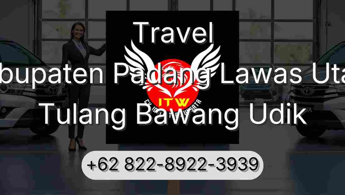 Travel Kabupaten Padang Lawas Utara Tulang Bawang Udik