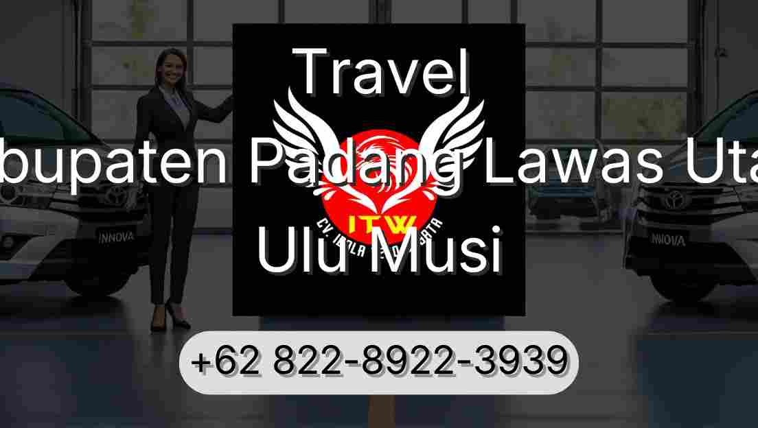 Travel Kabupaten Padang Lawas Utara Ulu Musi