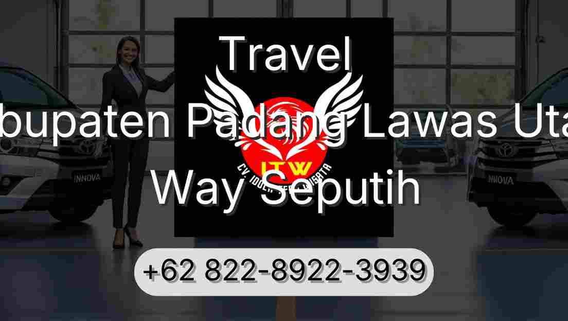 Travel Kabupaten Padang Lawas Utara Way Seputih