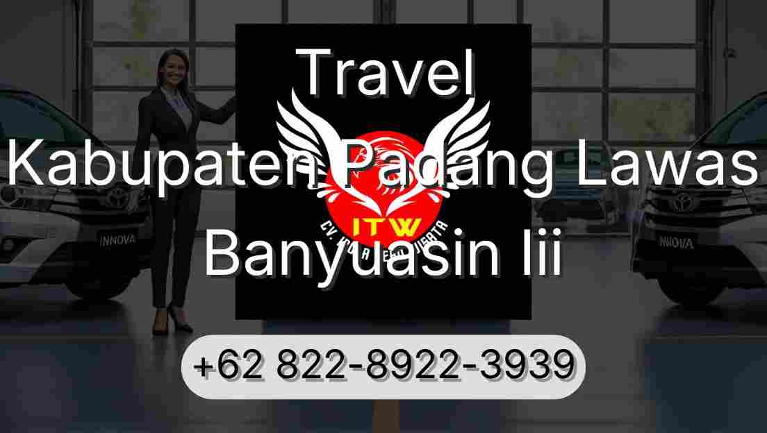 Travel Kabupaten Padang Lawas Banyuasin Iii