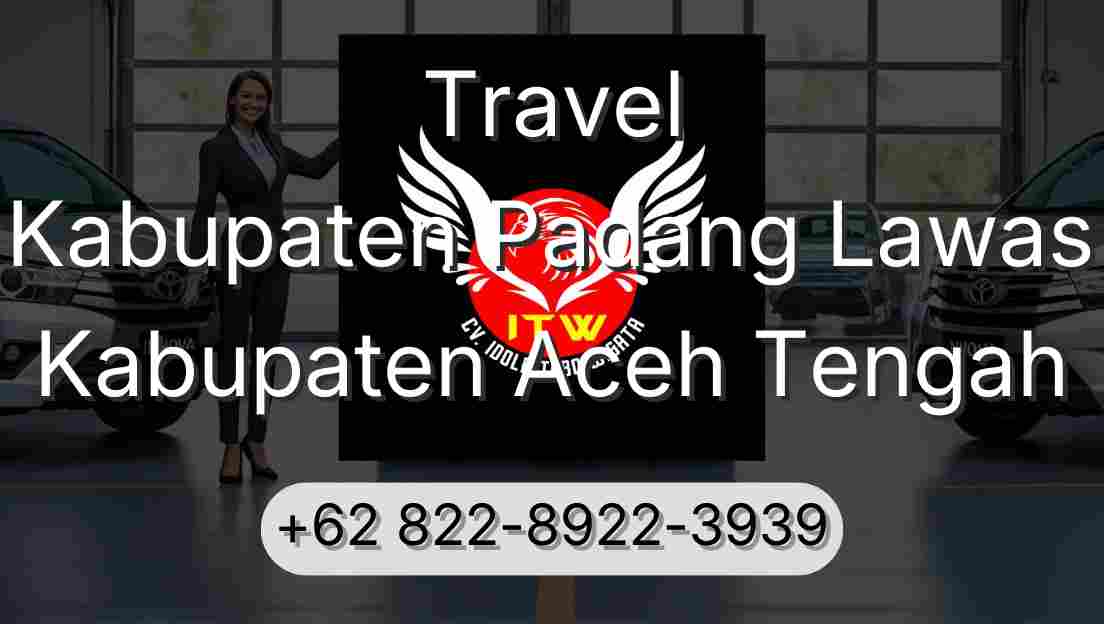 Travel Kabupaten Padang Lawas Kabupaten Aceh Tengah