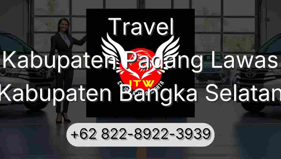 Travel Kabupaten Padang Lawas Kabupaten Bangka Selatan