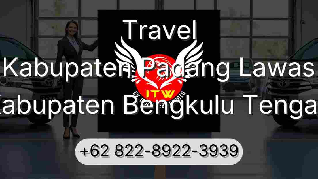 Travel Kabupaten Padang Lawas Kabupaten Bengkulu Tengah