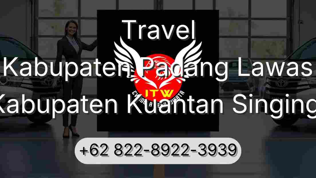 Travel Kabupaten Padang Lawas Kabupaten Kuantan Singingi