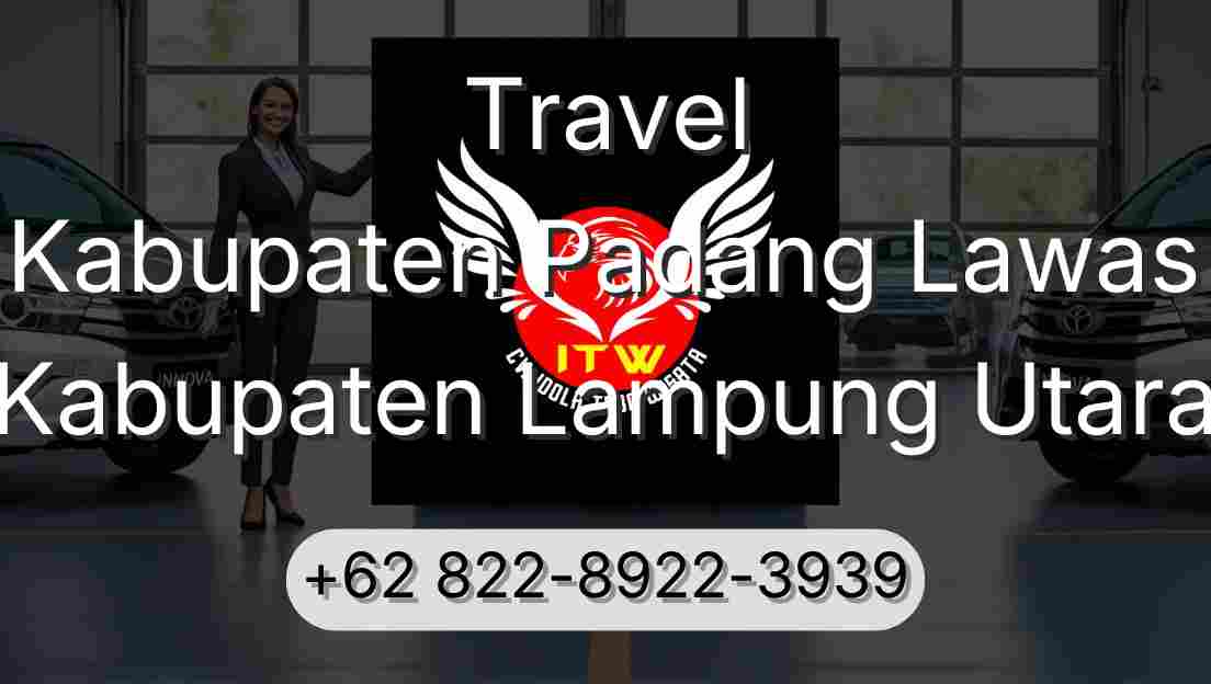 Travel Kabupaten Padang Lawas Kabupaten Lampung Utara