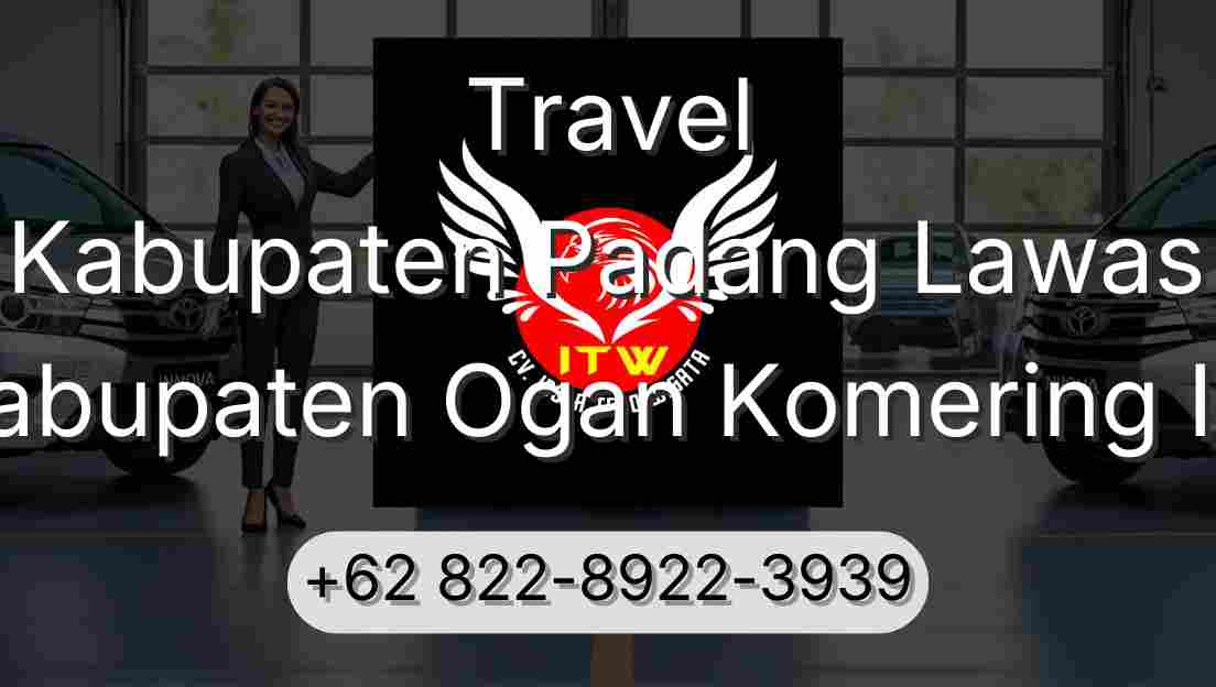 Travel Kabupaten Padang Lawas Kabupaten Ogan Komering Ilir