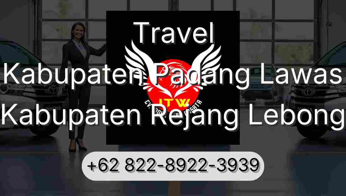 Travel Kabupaten Padang Lawas Kabupaten Rejang Lebong