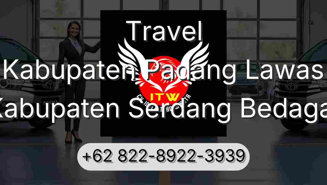 Travel Kabupaten Padang Lawas Kabupaten Serdang Bedagai