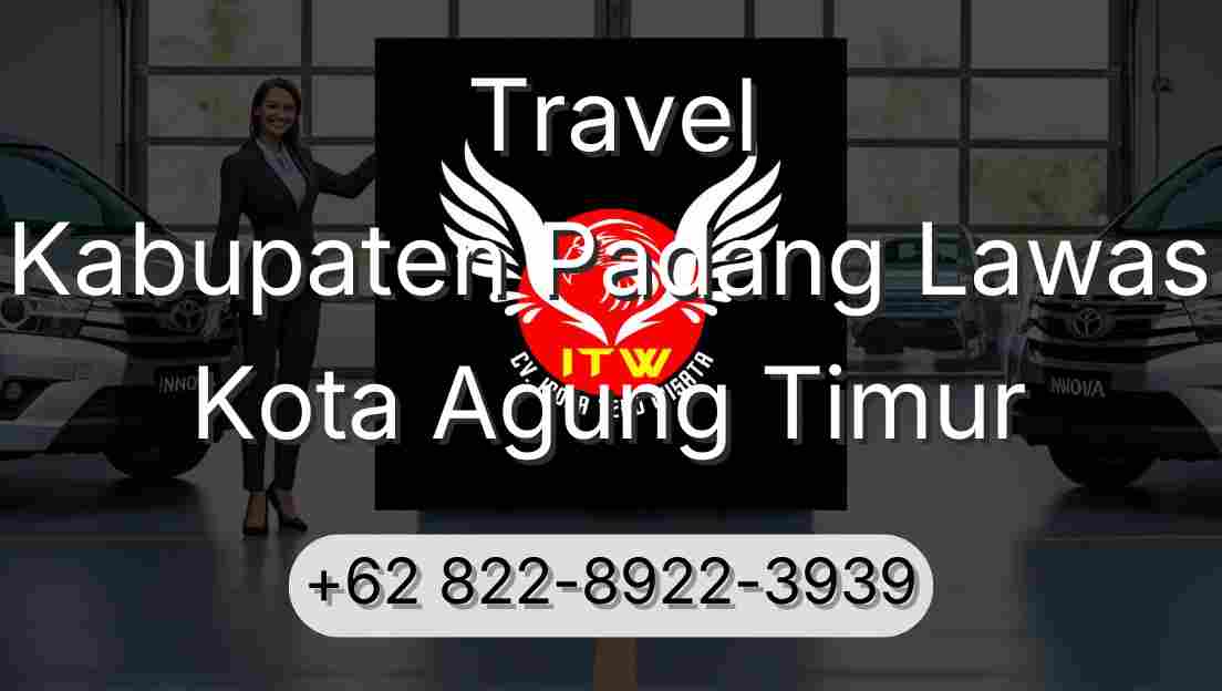 Travel Kabupaten Padang Lawas Kota Agung Timur