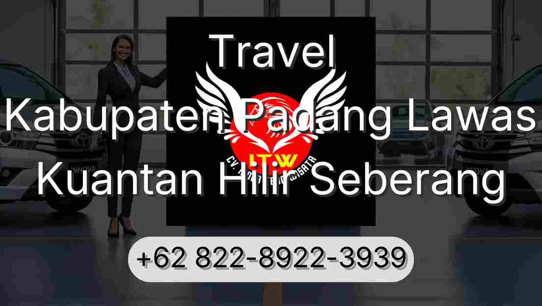 Travel Kabupaten Padang Lawas Kuantan Hilir Seberang