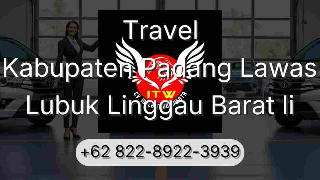 Travel Kabupaten Padang Lawas Lubuk Linggau Barat Ii
