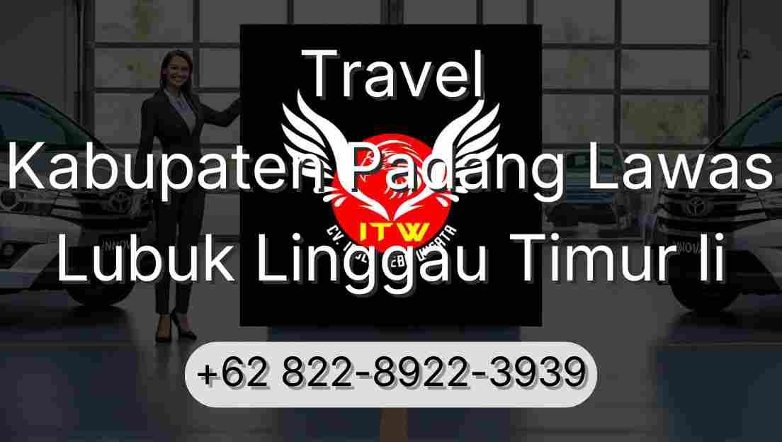 Travel Kabupaten Padang Lawas Lubuk Linggau Timur Ii