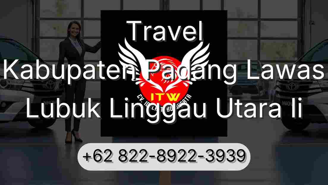 Travel Kabupaten Padang Lawas Lubuk Linggau Utara Ii