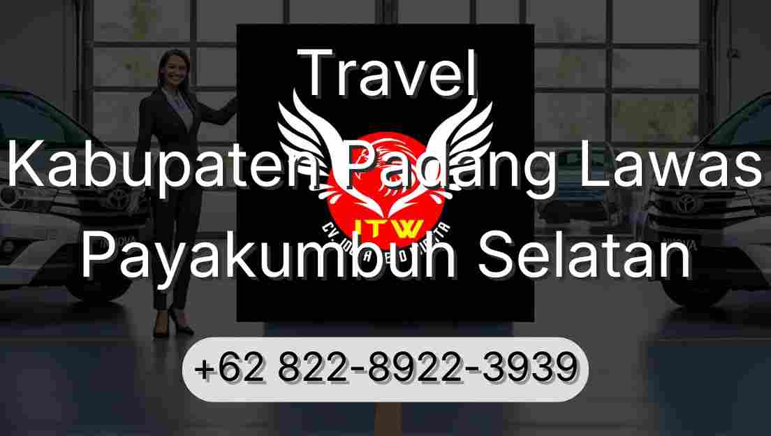 Travel Kabupaten Padang Lawas Payakumbuh Selatan