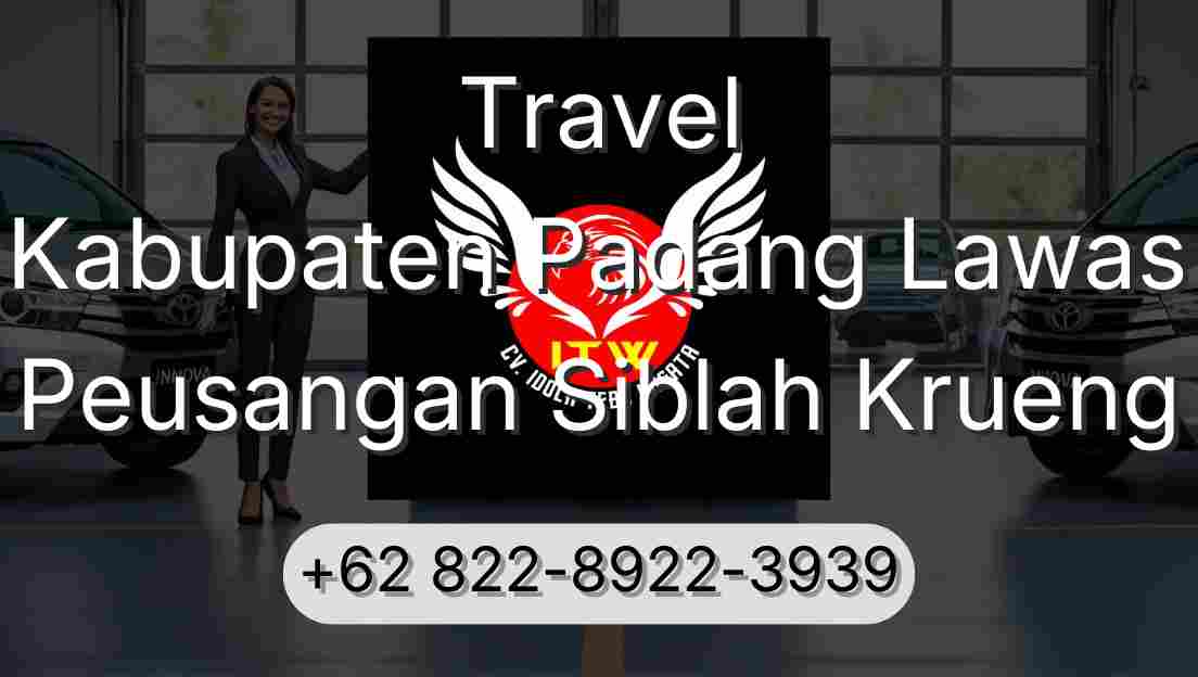 Travel Kabupaten Padang Lawas Peusangan Siblah Krueng