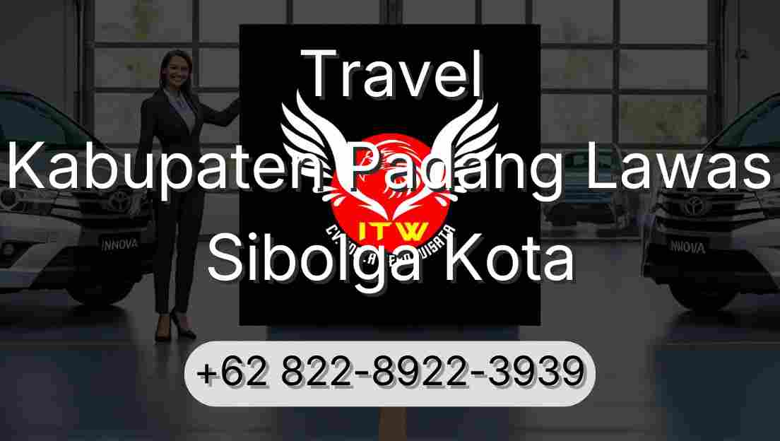 Travel Kabupaten Padang Lawas Sibolga Kota