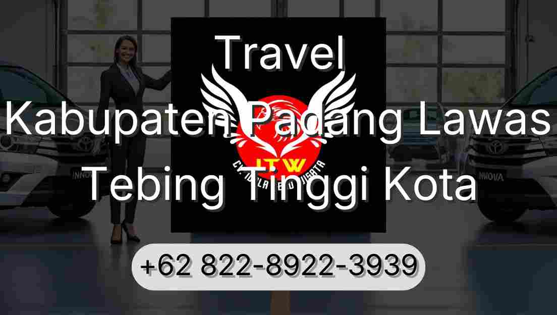 Travel Kabupaten Padang Lawas Tebing Tinggi Kota