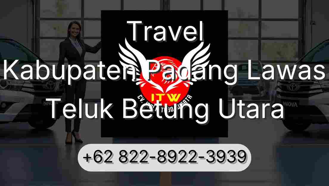 Travel Kabupaten Padang Lawas Teluk Betung Utara